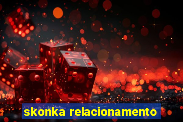 skonka relacionamento